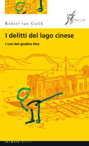 Title: I delitti del lago cinese: I casi del giudice Dee, Author: Robert van Gulik