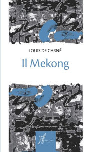 Title: Il Mekong, Author: Louis de Carné