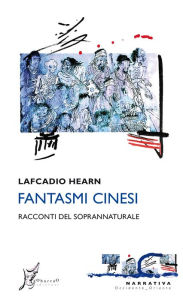 Title: Fantasmi cinesi: Racconti del soprannaturale, Author: Lafcadio Hearn
