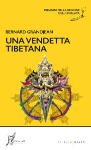 Title: Una vendetta tibetana: Indagini nella regione dell'Himalaya, Author: Bernard Grandjean
