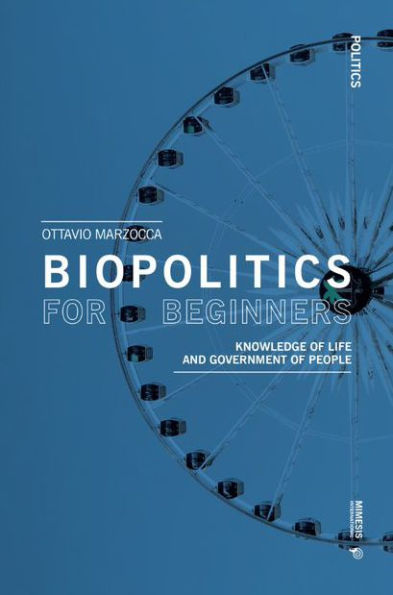 Biopolitics for Beginners: Knowledge of Life and Government of People