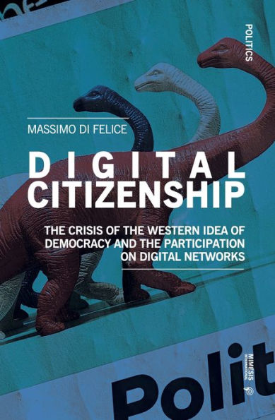 Digital Citizenship: The Crisis of the Western Idea of Democracy and the Participation on Digital Networks