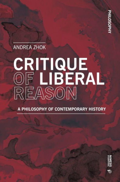 Critique of Liberal Reason: A Philosophy of Contemporary History