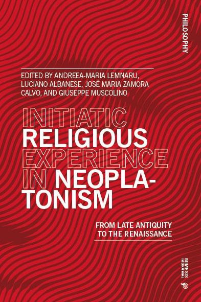 Initiatic Religious Experience in Neoplatonism: From Late Antiquity to the Renaissance