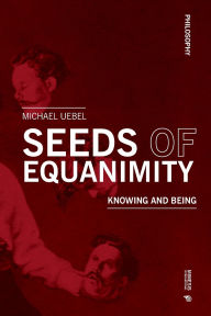 Ebook free download deutsch epub Seeds of Equanimity: Knowing and Being 9788869774904 English version by Michael Uebel 