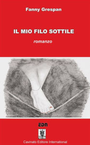 Title: Il Mio Filo Sottile, Author: Grespan Fanny
