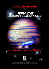 Title: Space Contractor Il destino della terra: 2° edizione, Author: Davide Barbi