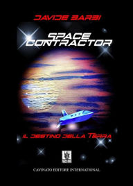 Title: Space Contractor destino della terra: Il destino della Terra - 2° edizione, Author: Davide Barbi