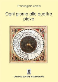 Title: Ogni giorno alle quattro piove, Author: Ermenegildo Corsini
