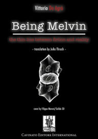 Title: Being Melvin: The Thin Line between Fiction and Reality, Author: Vittorio De Agrò