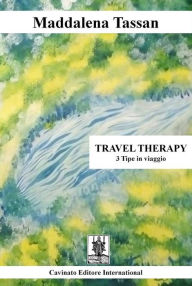 Title: Travel Therapy: 3 Tipe in viaggio, Author: Maddalena Tassan