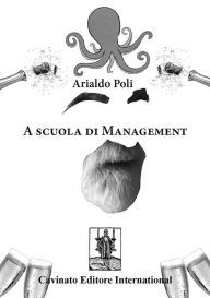 Title: A scuola di management, Author: Arialdo Poli