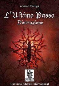 Title: L'Ultimo Passo - Distruzione, Author: Adriano Marsigli