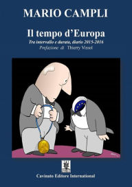 Title: Il Tempo d'Europa: Tra intervallo e durata, diario 2015-2016, Author: Mario Campli