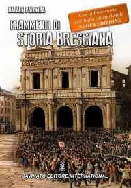 Title: Frammenti di storia bresciana, Author: Natale Palomba