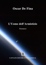 Title: L'uomo dell'armistizio, Author: Oscar De Fina
