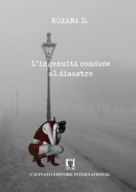 Title: L'ingenuità conduce al disastro, Author: Roxana D.