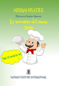 Title: Le avventure del cuoco Mario, Author: Miriam Gentile