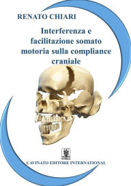 Title: Interferenza e facilitazione somato motoria sulla compliance craniale, Author: Renato Chiari