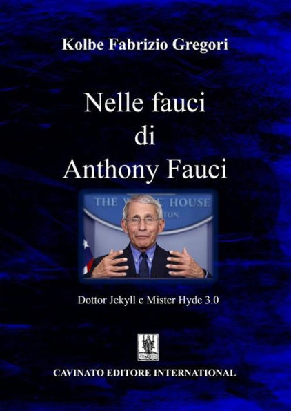 Nelle fauci di Anthony Fauci: Dottor Jekyll e Mister Hyde 3.0