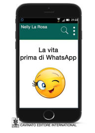 Title: La vita prima di WhatsApp, Author: Nelly La Rosa