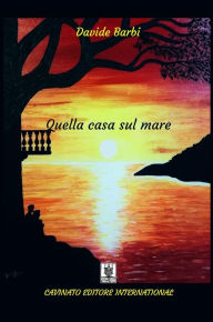 Title: Quella casa sul mare, Author: Davide Barbi