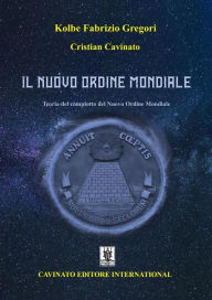 Title: Il Nuovo Ordine Mondiale: Teoria del complotto del Nuovo Ordine Mondiale, Author: Kolbe Fabrizio Gregori