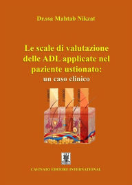 Title: Le scale di valutazione delle ADL applicate nel paziente ustionato: un caso clinico, Author: Mahtab Nikzat