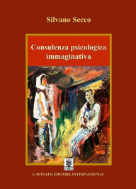 Title: Consulenza psicologica immaginativa, Author: Silvano Secco