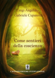 Title: Come sentieri della coscienza, Author: Luigi Angelino