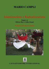 Title: Islamizzazione e Radicalizzazione: Saggio su Olivier Roy e Gilles Kepel, Author: Mario Campli