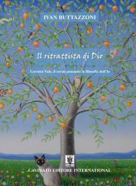 Title: Il ritrattista di Dio: Lorenzo Vale, il corpo pensante la filosofia dell'Io, Author: Ivan Buttazzoni