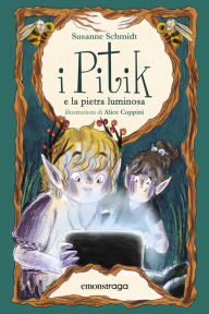 Title: I Pitik e la pietra luminosa: Primo volume, Author: Susanne Schmidt