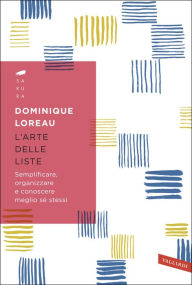 Title: L'arte delle liste: Semplificare, organizzare e conoscere meglio sé stessi, Author: Dominique Loreau