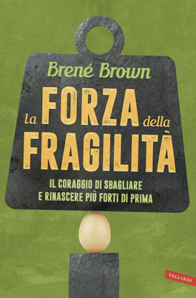 La forza della fragilità: Il coraggio di sbagliare e rinascere più forti di prima (Rising Strong)