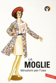 Title: La moglie. Istruzioni per l'uso, Author: Jason Hazeley