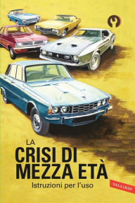 Title: La crisi di mezza età. Istruzioni per l'uso, Author: Jason Hazeley