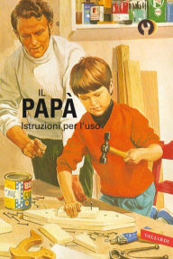 Title: Il papà. Istruzioni per l'uso, Author: Jason Hazeley