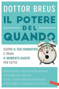 Title: Il potere del quando: Scopri il tuo cronotipo e trova il momento giusto per tutto, Author: Selah