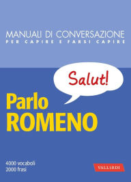 Title: Parlo Romeno: 4000 vocaboli, 2000 frasi, Author: Nicola Guida