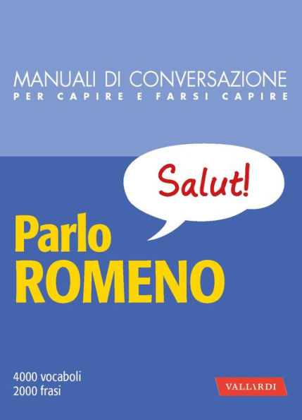 Parlo Romeno: 4000 vocaboli, 2000 frasi