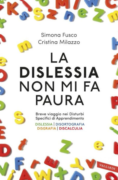 La dislessia non mi fa paura: Breve viaggio nei Disturbi Specifici di Apprendimento