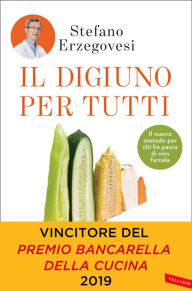 Title: Il digiuno per tutti: Basta un giorno alla settimana per un corpo sano e una mente lucida, Author: Stefano Erzegovesi