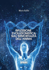 Title: Riflessione evoluzionistica sull'immortalità dell'anima, Author: Mario Ruffin