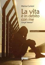 Title: La vita è in debito con me, Author: Marisa Curioni