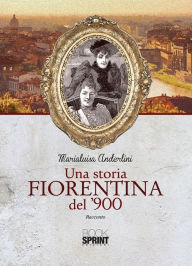 Title: Una storia fiorentina del '900, Author: Marialuisa Anderlini