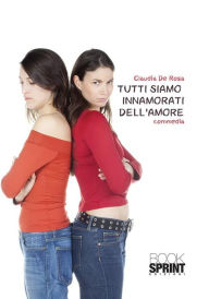 Title: Tutti siamo innamorati dell'Amore, Author: Claudia de Rosa