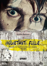 Title: Inquietanti follie, Author: Aurelio Brertozzi