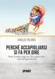 Title: Perchè accapigliarsi si fa per dire, Author: Arnaldo Palumbo