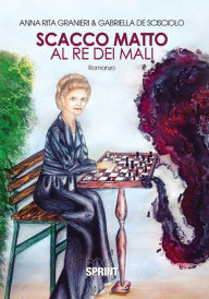 Title: Scacco matto al re dei mali, Author: Anna Rita Granieri